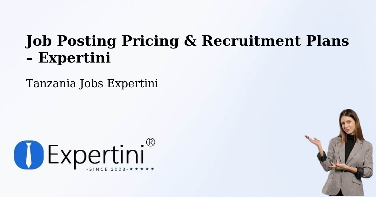 Job Posting Pricing & Recruitment Plans – Mvomero District - Mvomero District, Tanzania Jobs Expertini